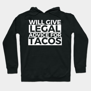 Will Give Legal Advice For Tacos Funny Sarcastic Gift for Lawyers Judges who love tacos and for tacos addicts Hoodie